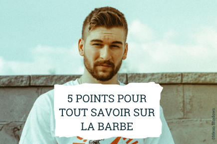 5 points pour tout savoir sur la barbe