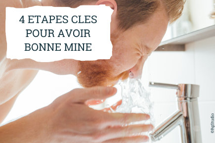 4 étapes clés pour avoir bonne mine