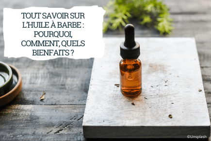 Tout savoir sur l’huile à barbe : pourquoi, comment, quels bienfaits ?