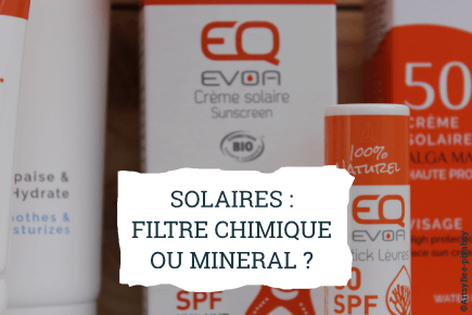 SOLAIRES : Filtres minéraux ou filtres chimiques ? Comment me repérer ?